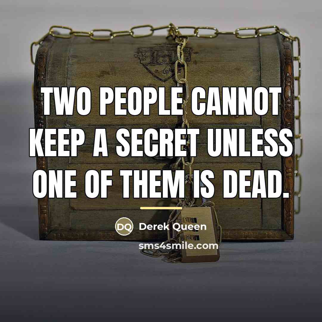 “Two people cannot keep a secret unless one of them…” quote by Derek Queen