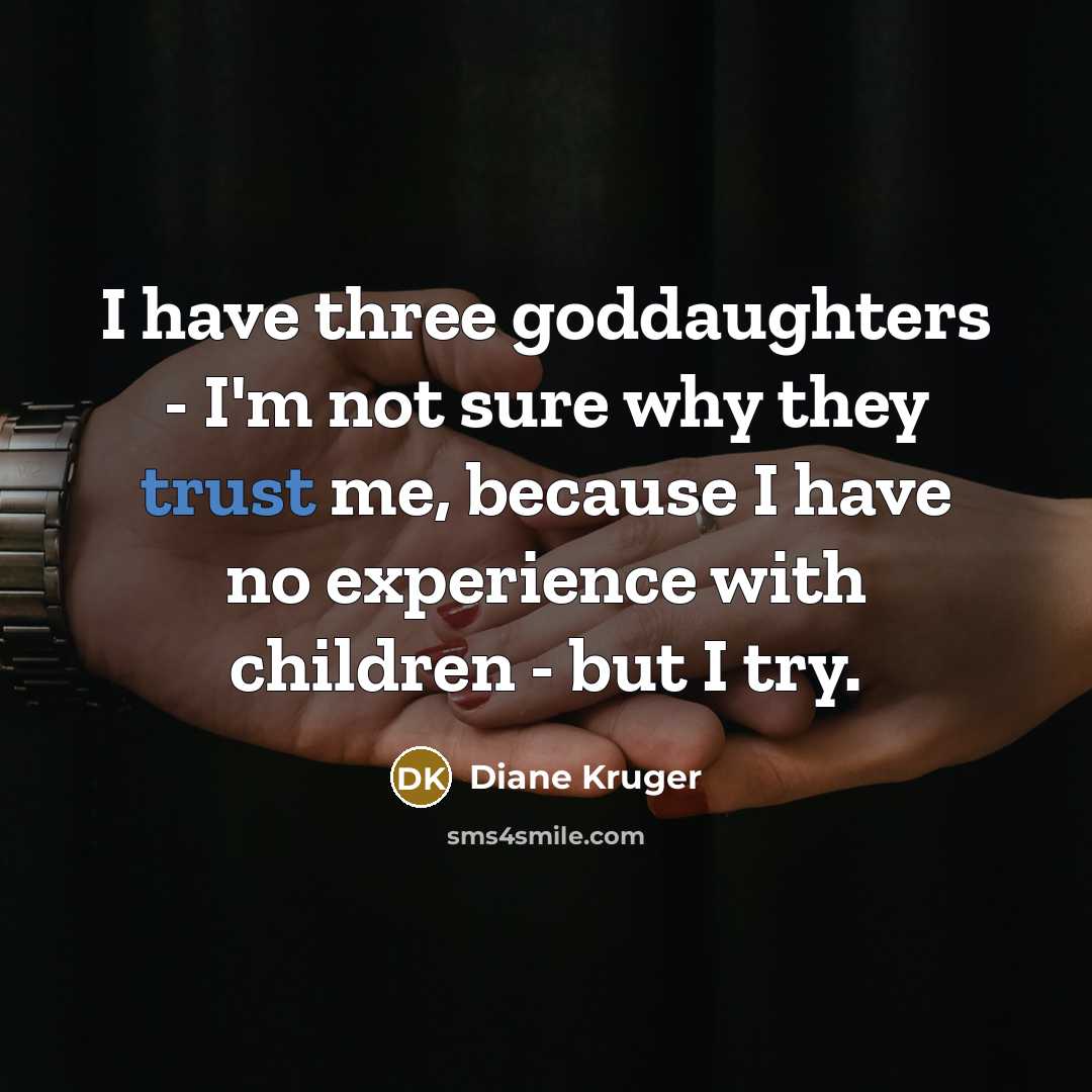 “I have three goddaughters - I'm not sure why they…” quote by Diane Kruger