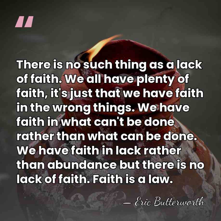 There is no such thing as a lack of faith. We all&hellip; - Eric Butterworth
