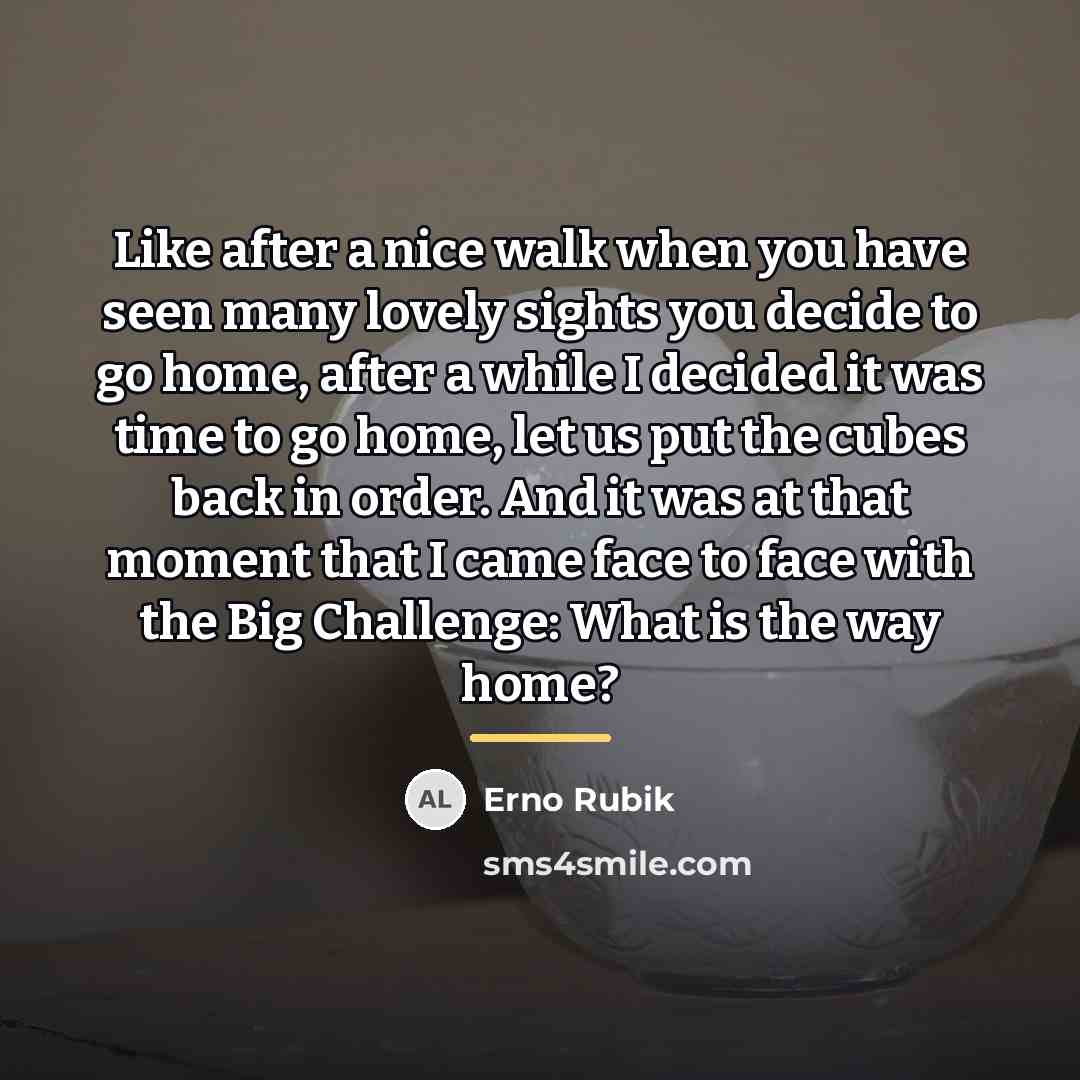 “Like after a nice walk when you have seen many…” quote by Erno Rubik