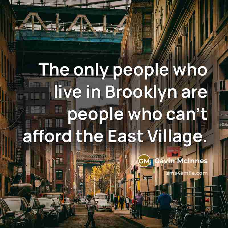 “The only people who live in Brooklyn are people who…” quote by Gavin McInnes