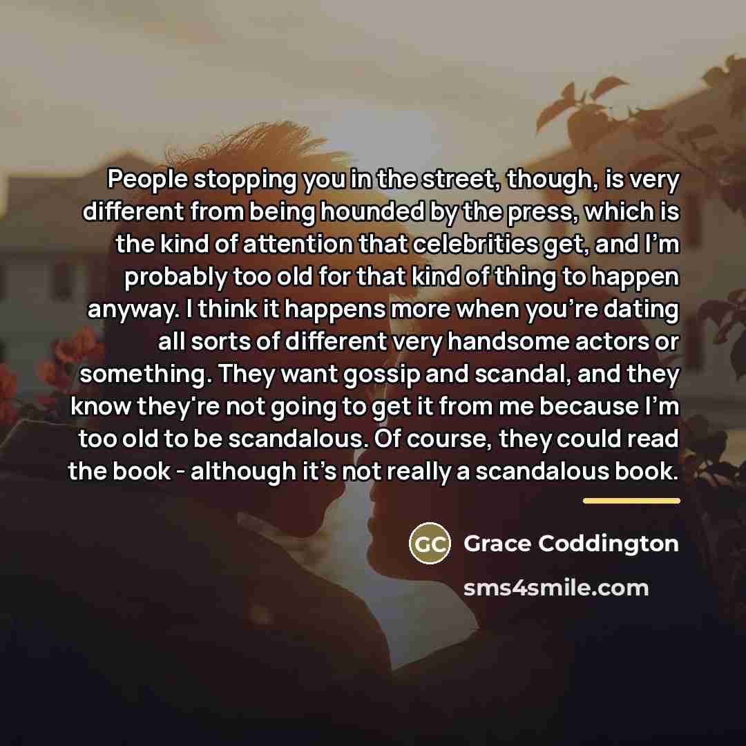 “People stopping you in the street, though, is very different…” quote by Grace Coddington