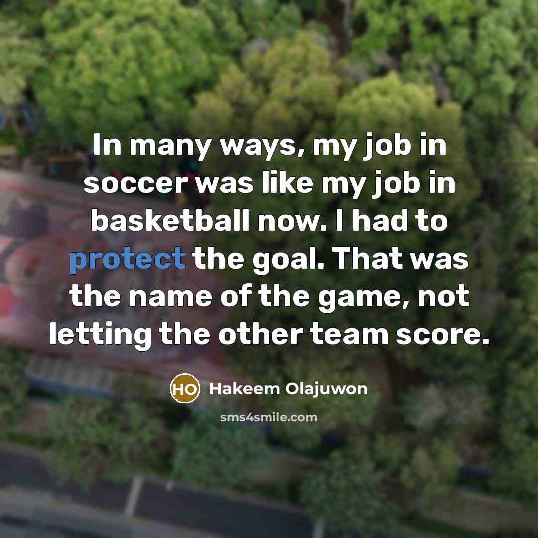 “In many ways, my job in soccer was like my…” quote by Hakeem Olajuwon