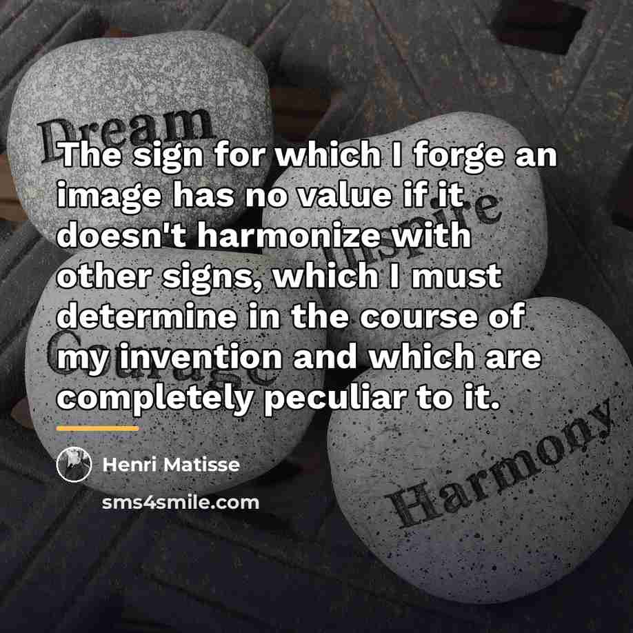 “The sign for which I forge an image has no…” quote by Henri Matisse