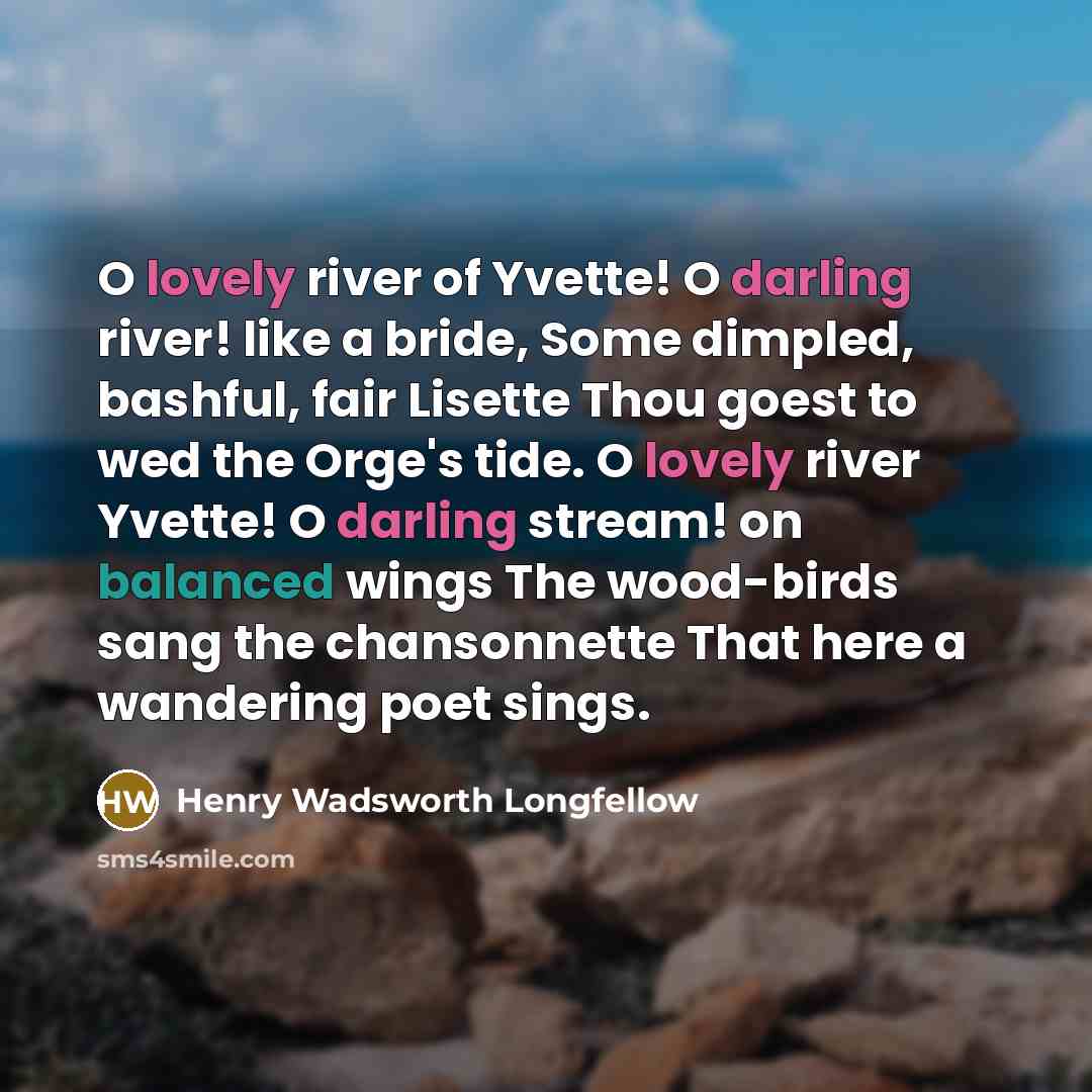 “O lovely river of Yvette! O darling river! like a…” quote by Henry Wadsworth Longfellow