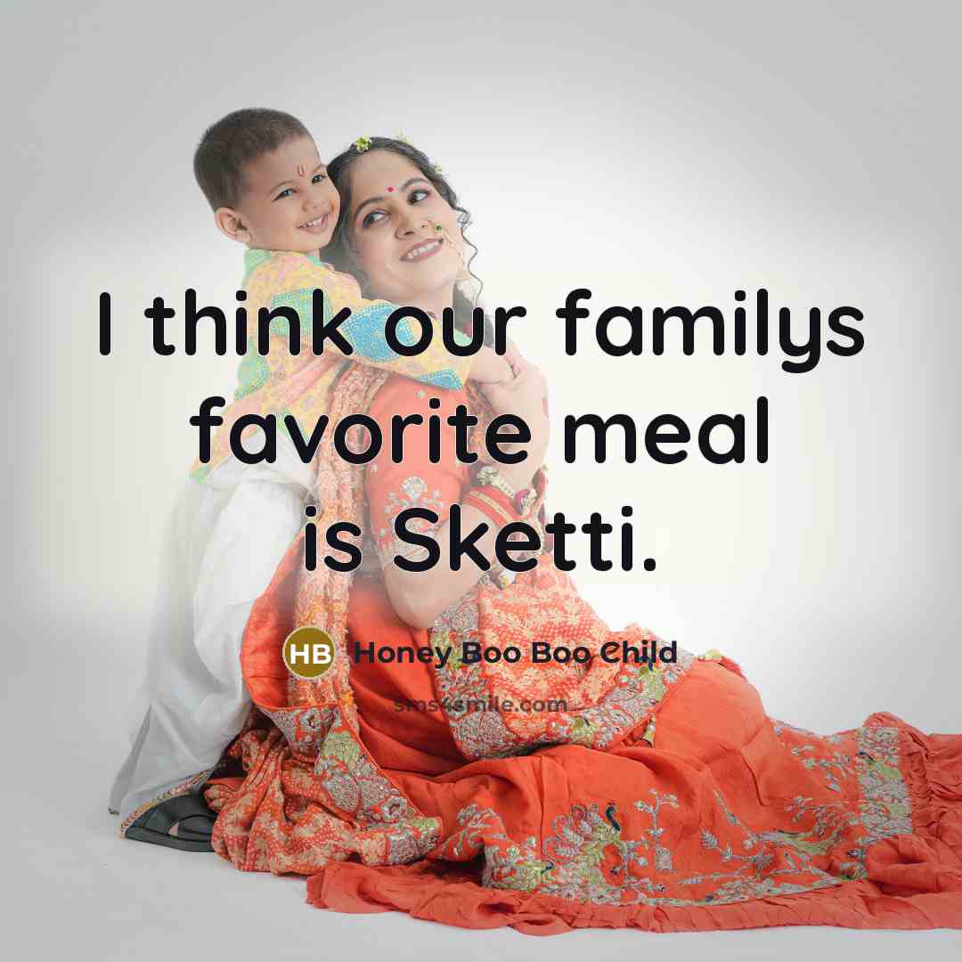 “I think our familys favorite meal is Sketti.…” quote by Honey Boo Boo Child