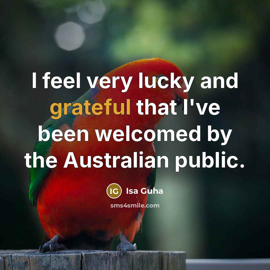 “I feel very lucky and grateful that I've been welcomed…” quote by Isa Guha