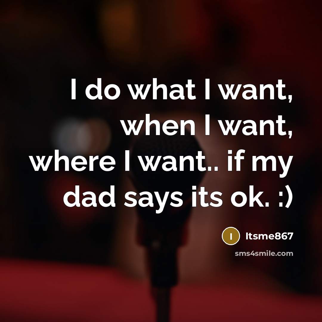 “I do what I want, when I want, where I…” quote by Itsme867