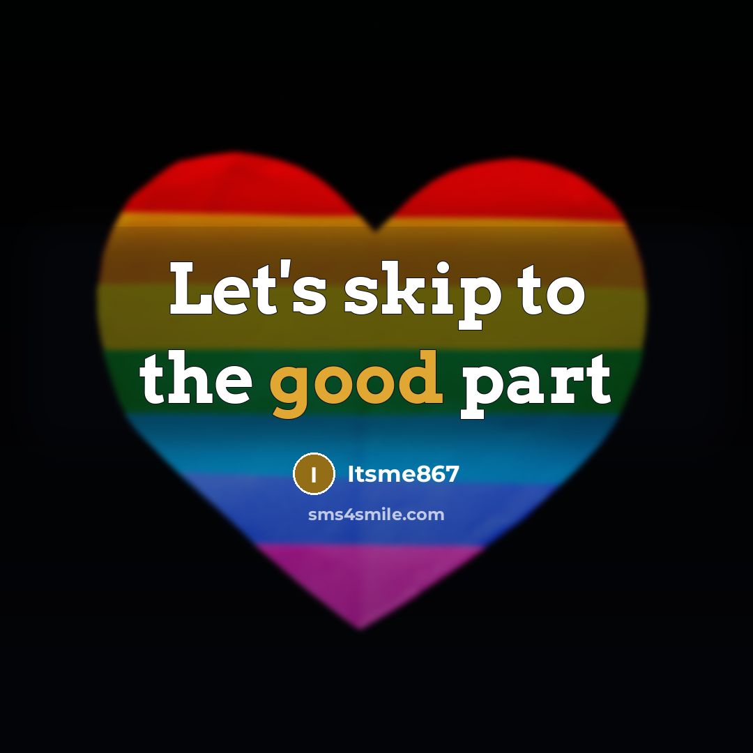 “Let's skip to the good part…” quote by Itsme867