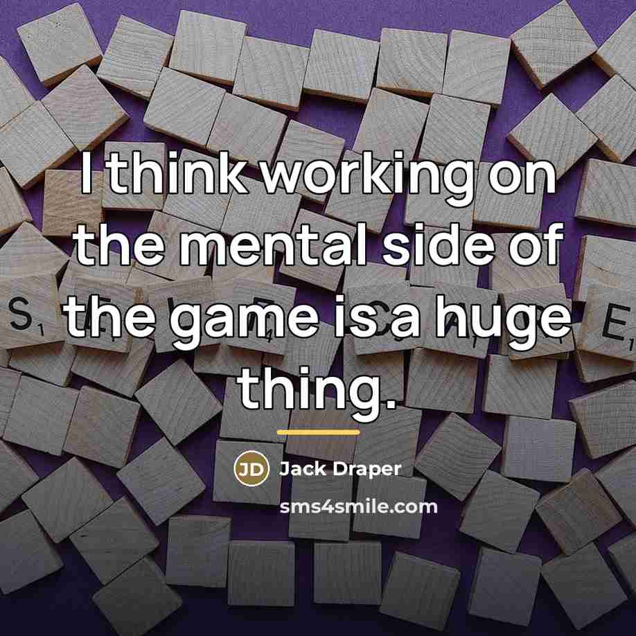 “I think working on the mental side of the game…” quote by Jack Draper