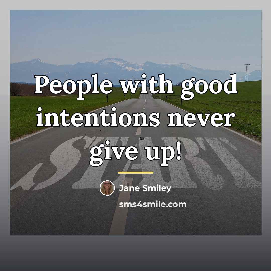 “People with good intentions never give up!…” quote by Jane Smiley