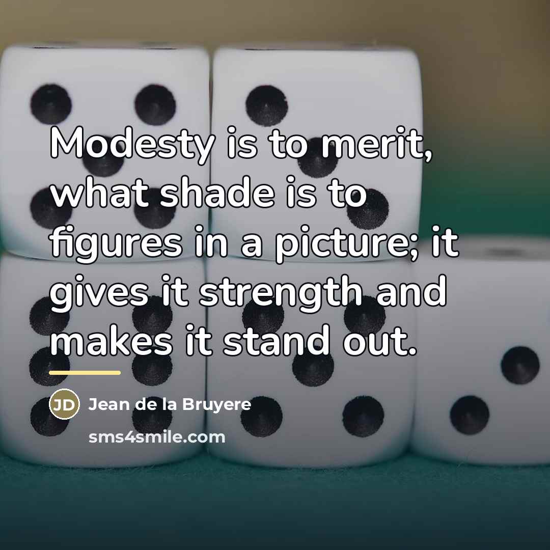 “Modesty is to merit, what shade is to figures in…” quote by Jean de la Bruyere