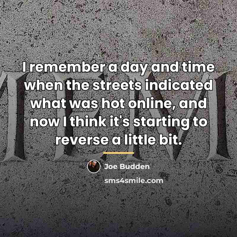 “I remember a day and time when the streets indicated…” quote by Joe Budden