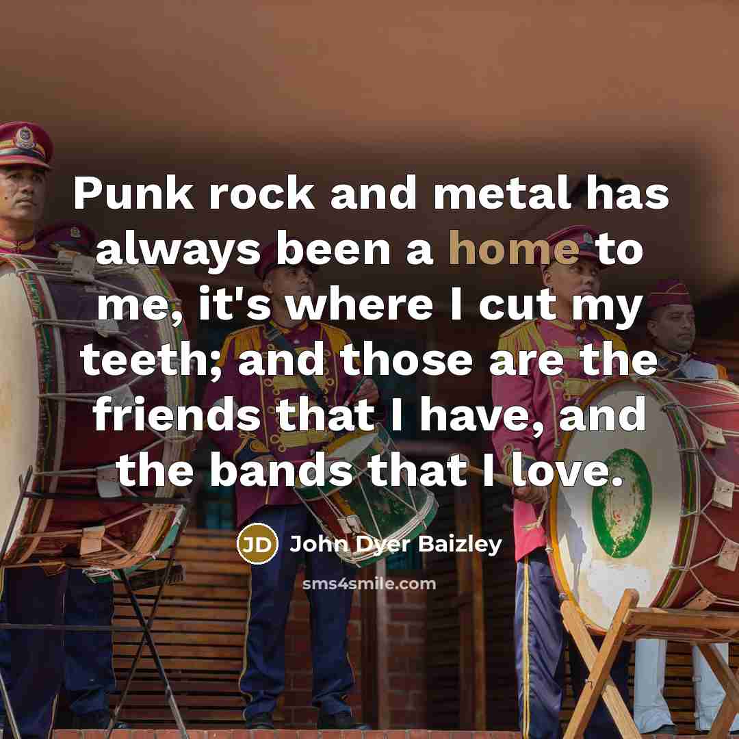 “Punk rock and metal has always been a home to…” quote by John Dyer Baizley