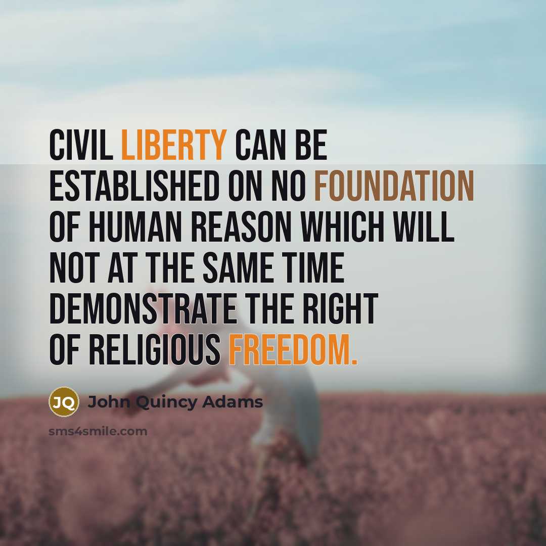 “Civil liberty can be established on no foundation of human…” quote by John Quincy Adams
