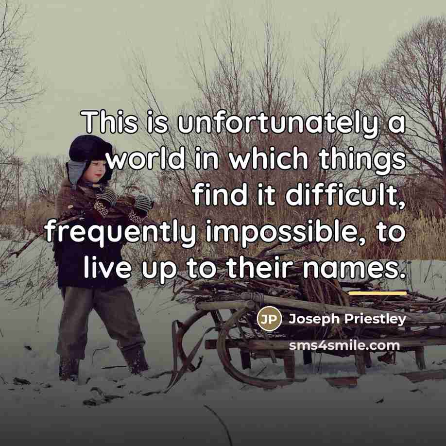“This is unfortunately a world in which things find it…” quote by Joseph Priestley