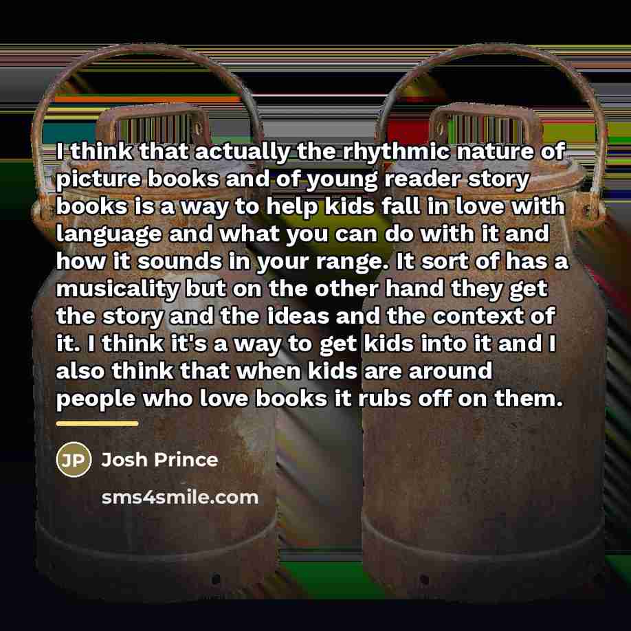 “I think that actually the rhythmic nature of picture books…” quote by Josh Prince