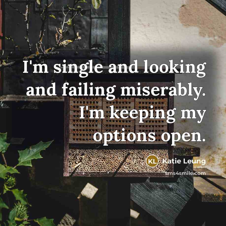 “I'm single and looking and failing miserably. I'm keeping my…” quote by Katie Leung