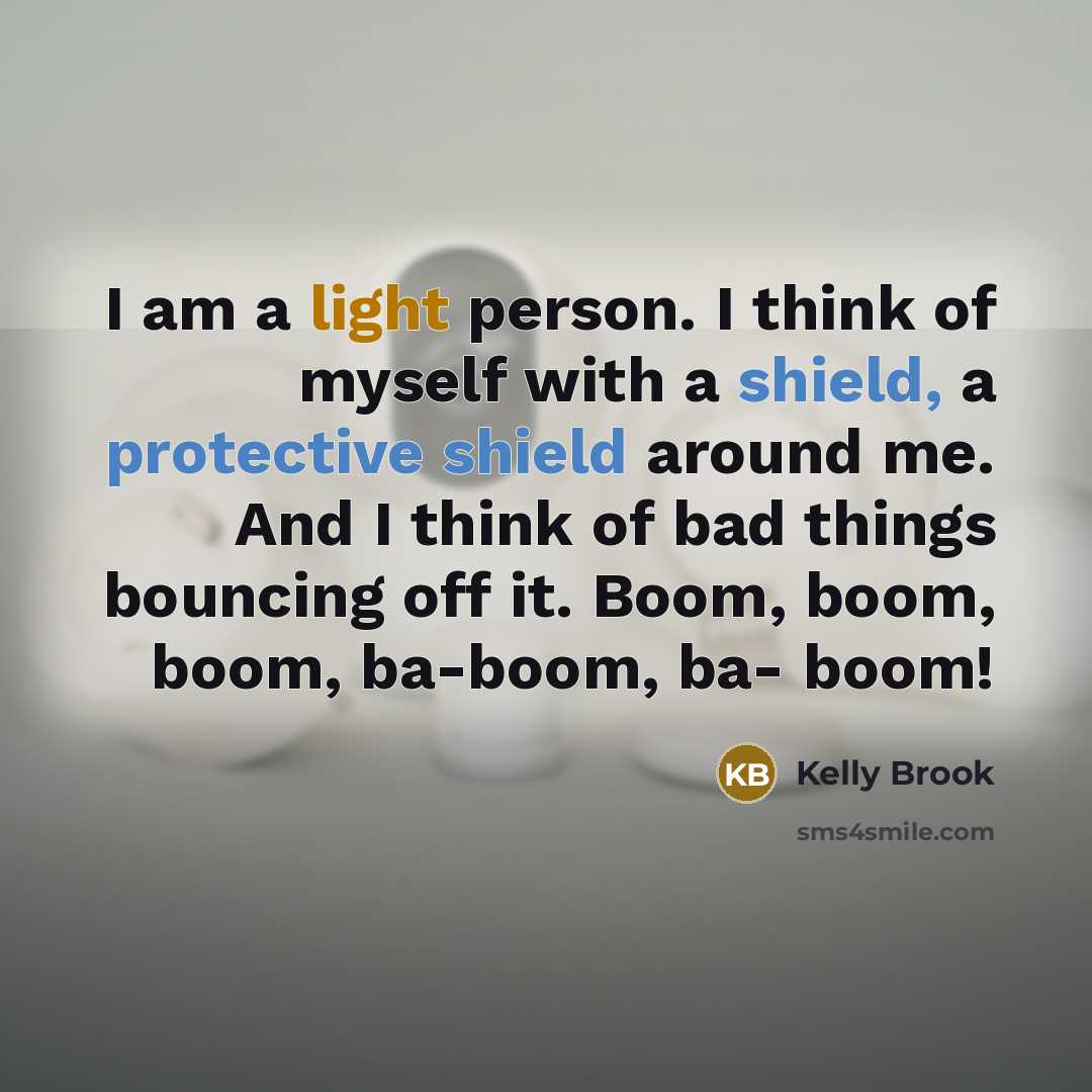“I am a light person. I think of myself with…” quote by Kelly Brook