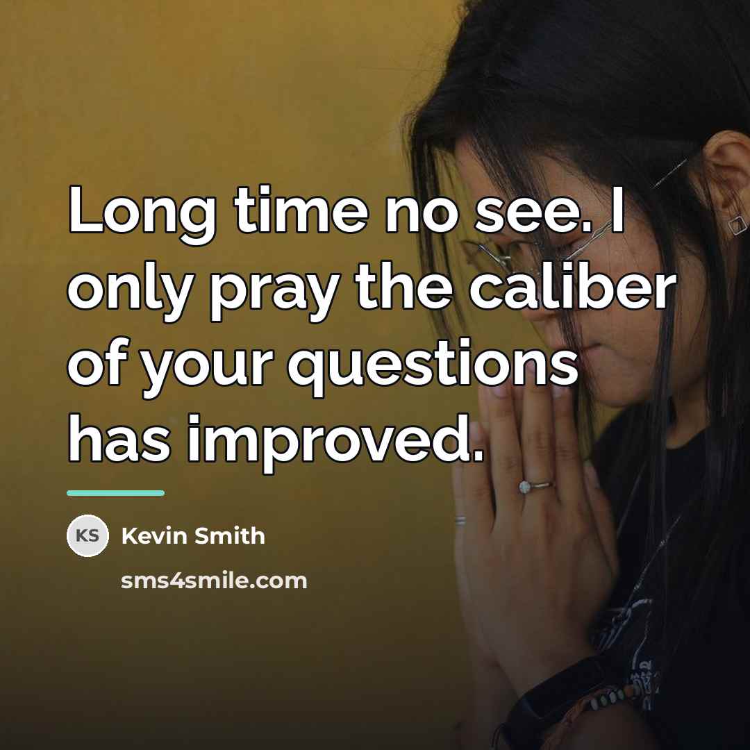 “Long time no see. I only pray the caliber of…” quote by Kevin Smith