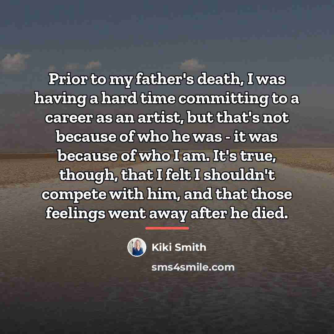 “Prior to my father's death, I was having a hard…” quote by Kiki Smith