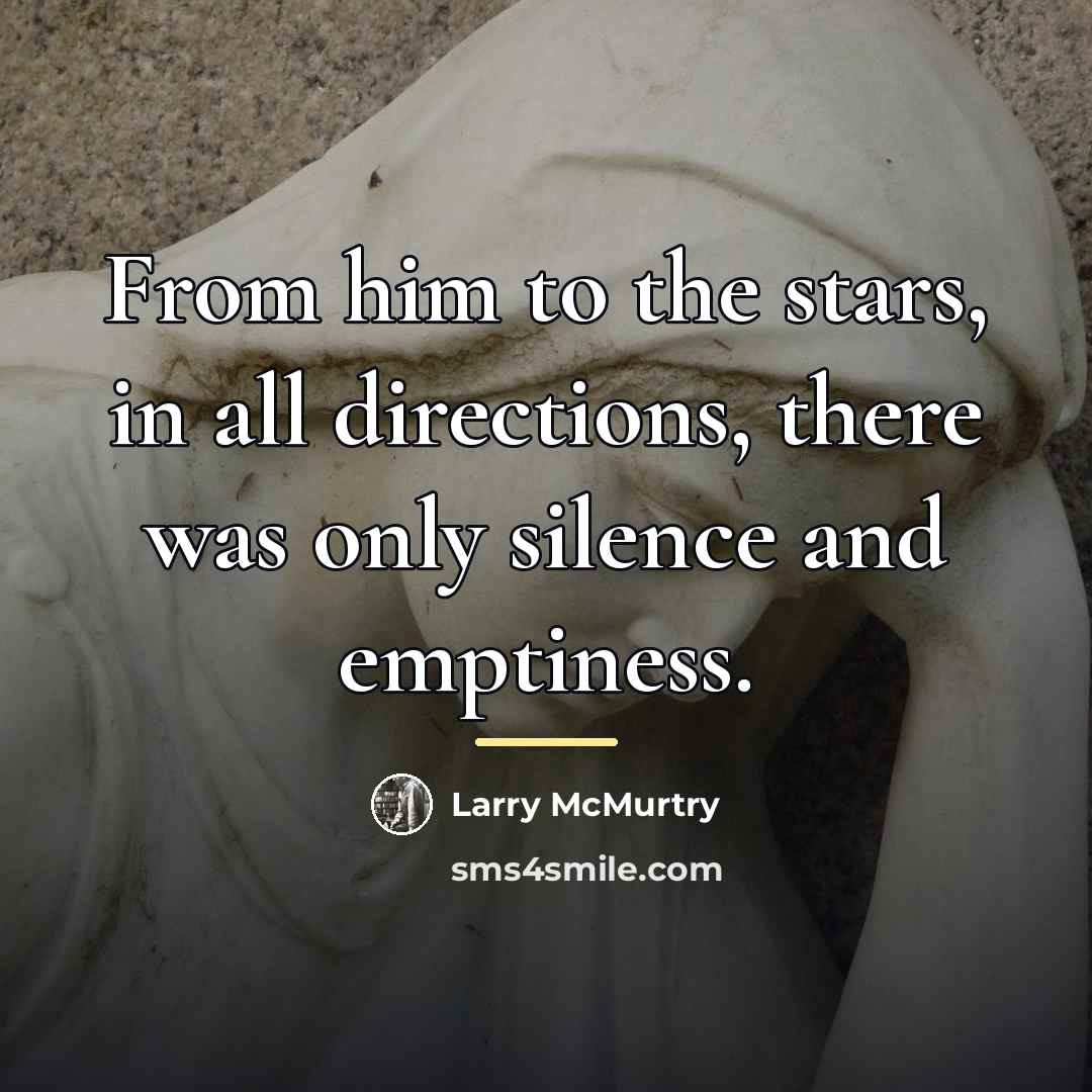 “From him to the stars, in all directions, there was…” quote by Larry McMurtry