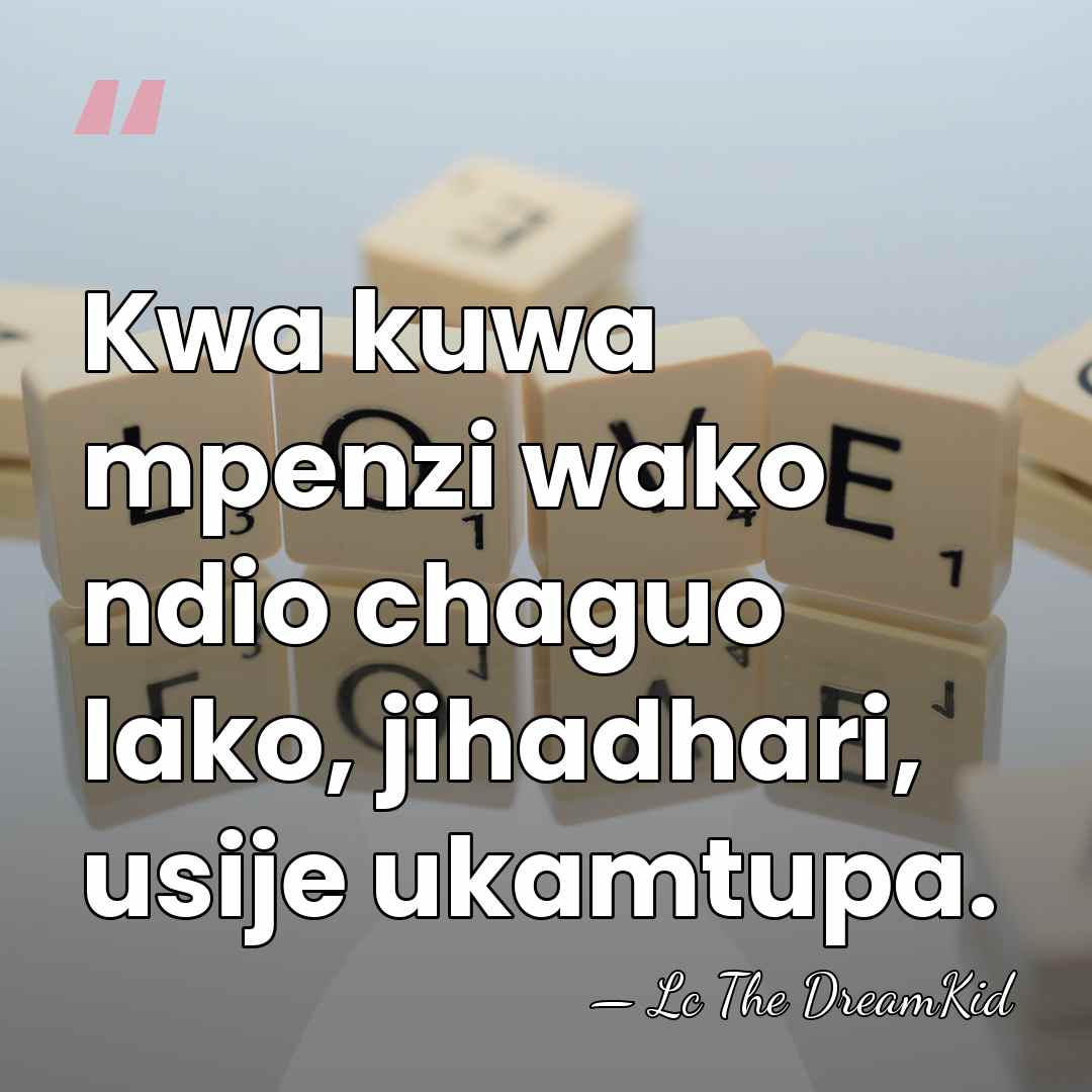 Kwa kuwa mpenzi wako ndio chaguo lako, jihadhari, usije ukamtupa. - Lc The DreamKid
