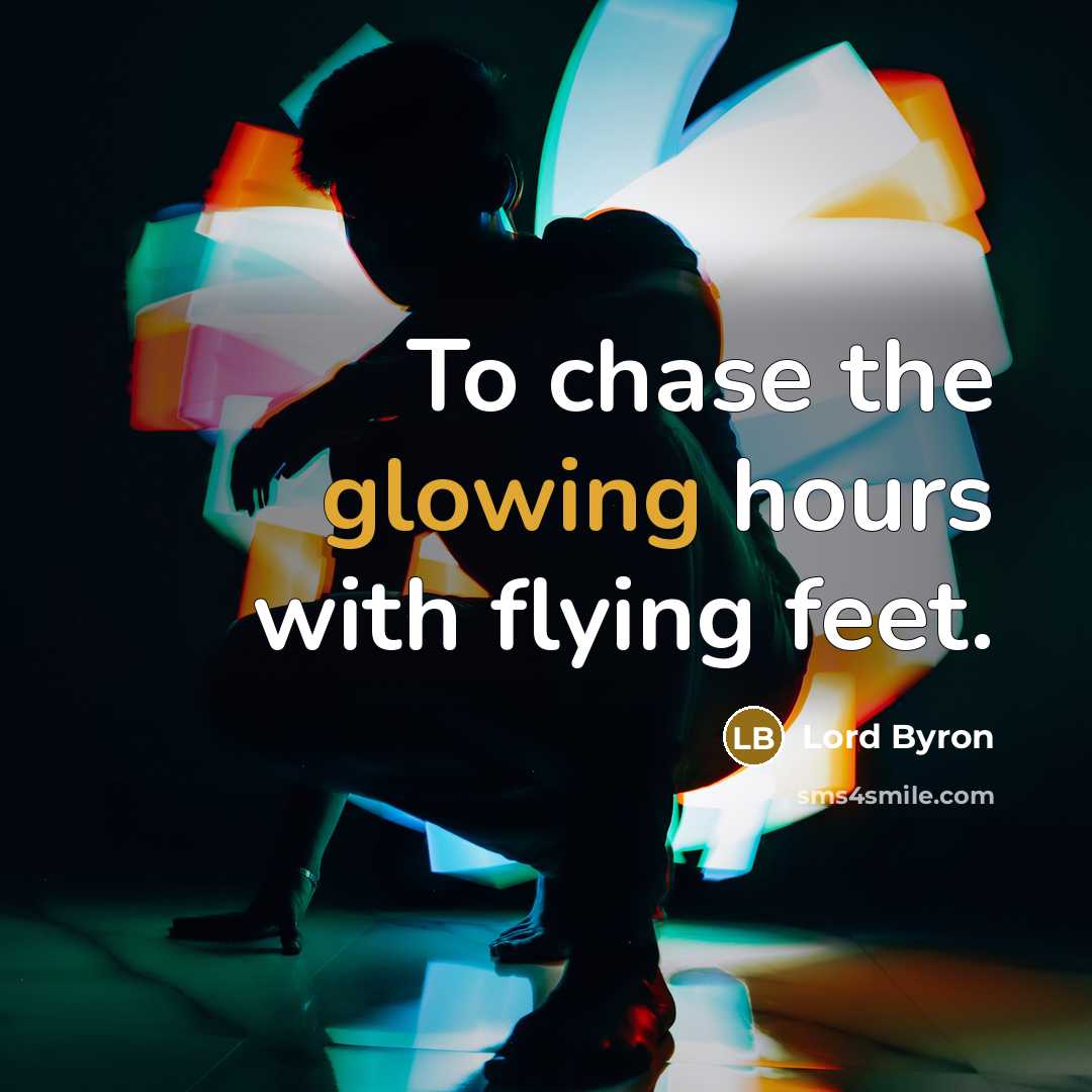 “To chase the glowing hours with flying feet.…” quote by Lord Byron