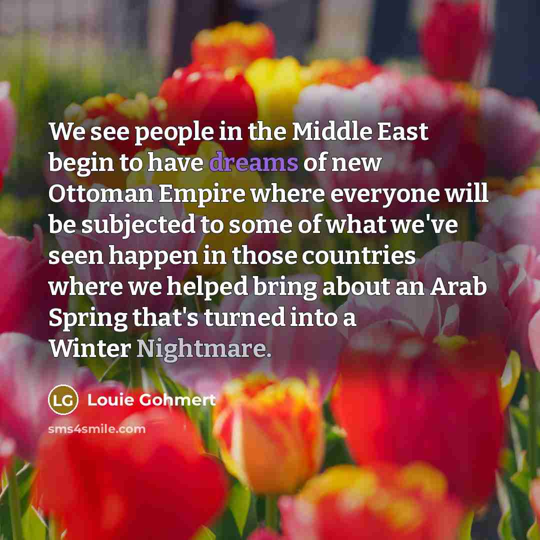 “We see people in the Middle East begin to have…” quote by Louie Gohmert