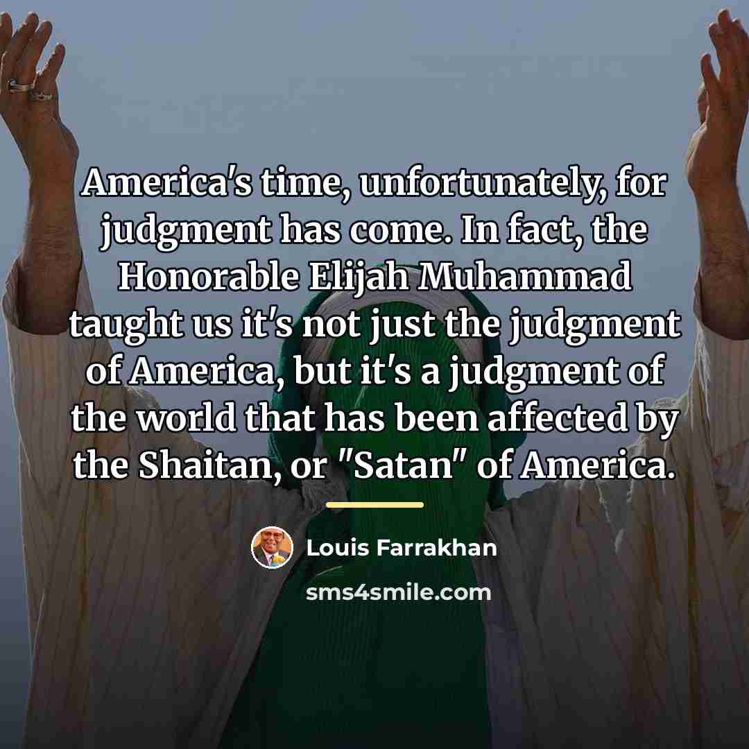 “America's time, unfortunately, for judgment has come. In fact, the…” quote by Louis Farrakhan