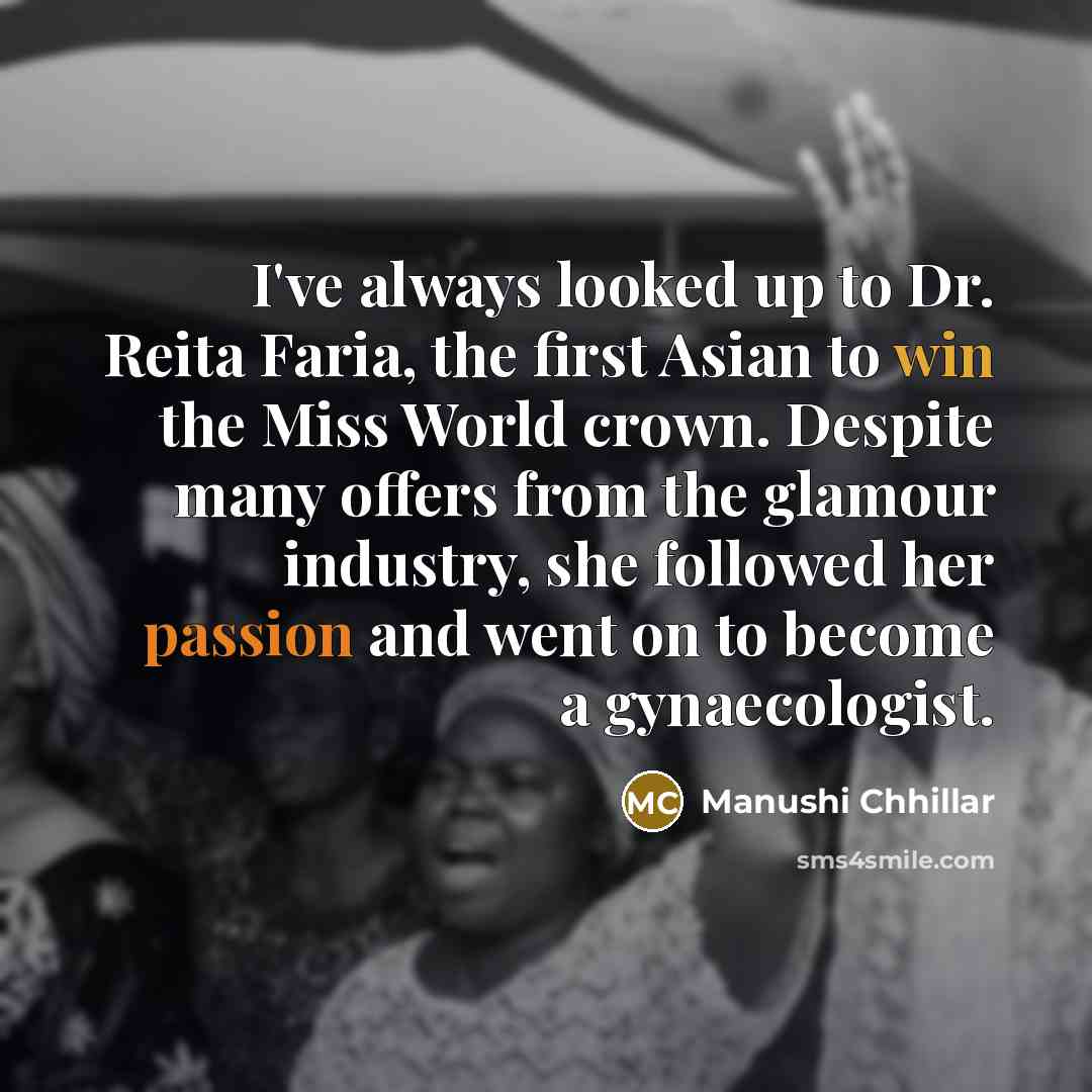 “I've always looked up to Dr. Reita Faria, the first…” quote by Manushi Chhillar