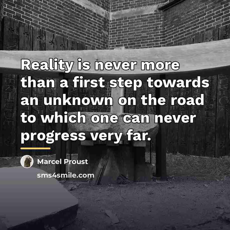 “Reality is never more than a first step towards an…” quote by Marcel Proust