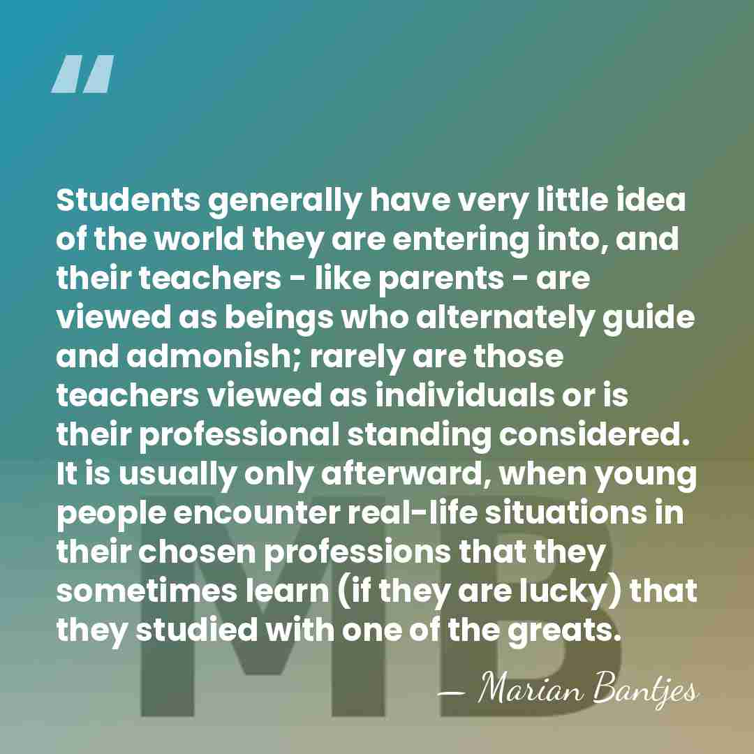 Students generally have very little idea of the world they are entering&hellip; - Marian Bantjes