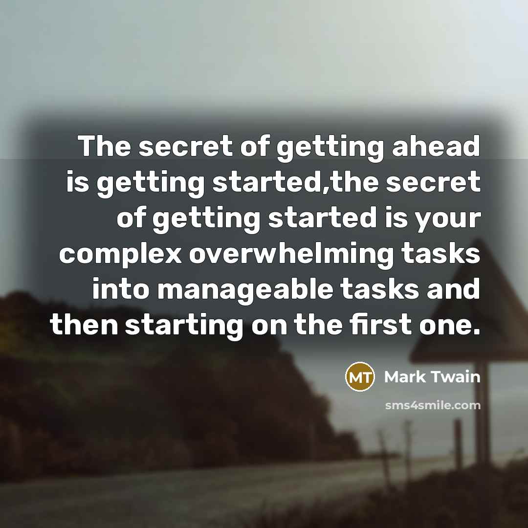 “The secret of getting ahead is getting started,the secret of…” quote by Mark Twain