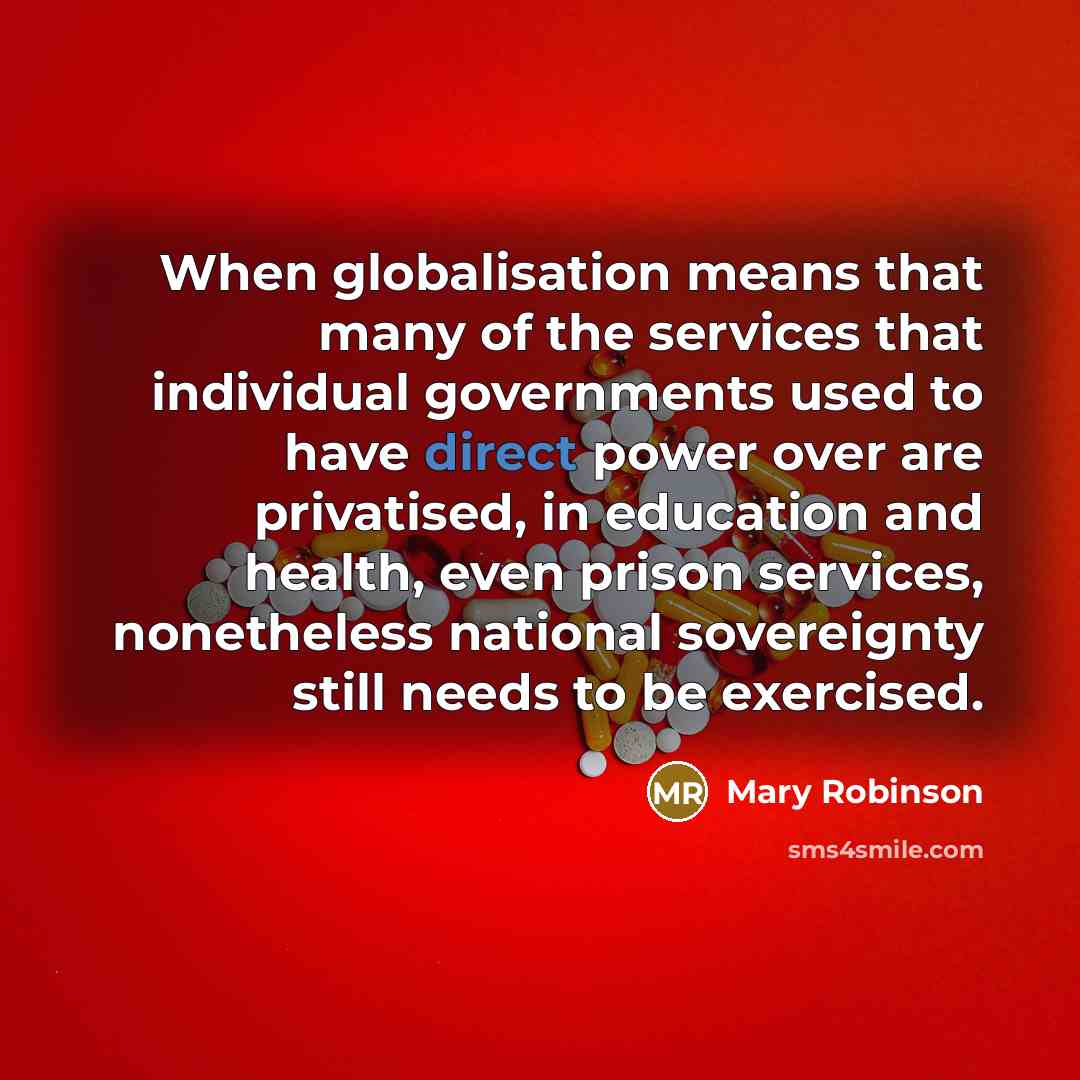 “When globalisation means that many of the services that individual…” quote by Mary Robinson