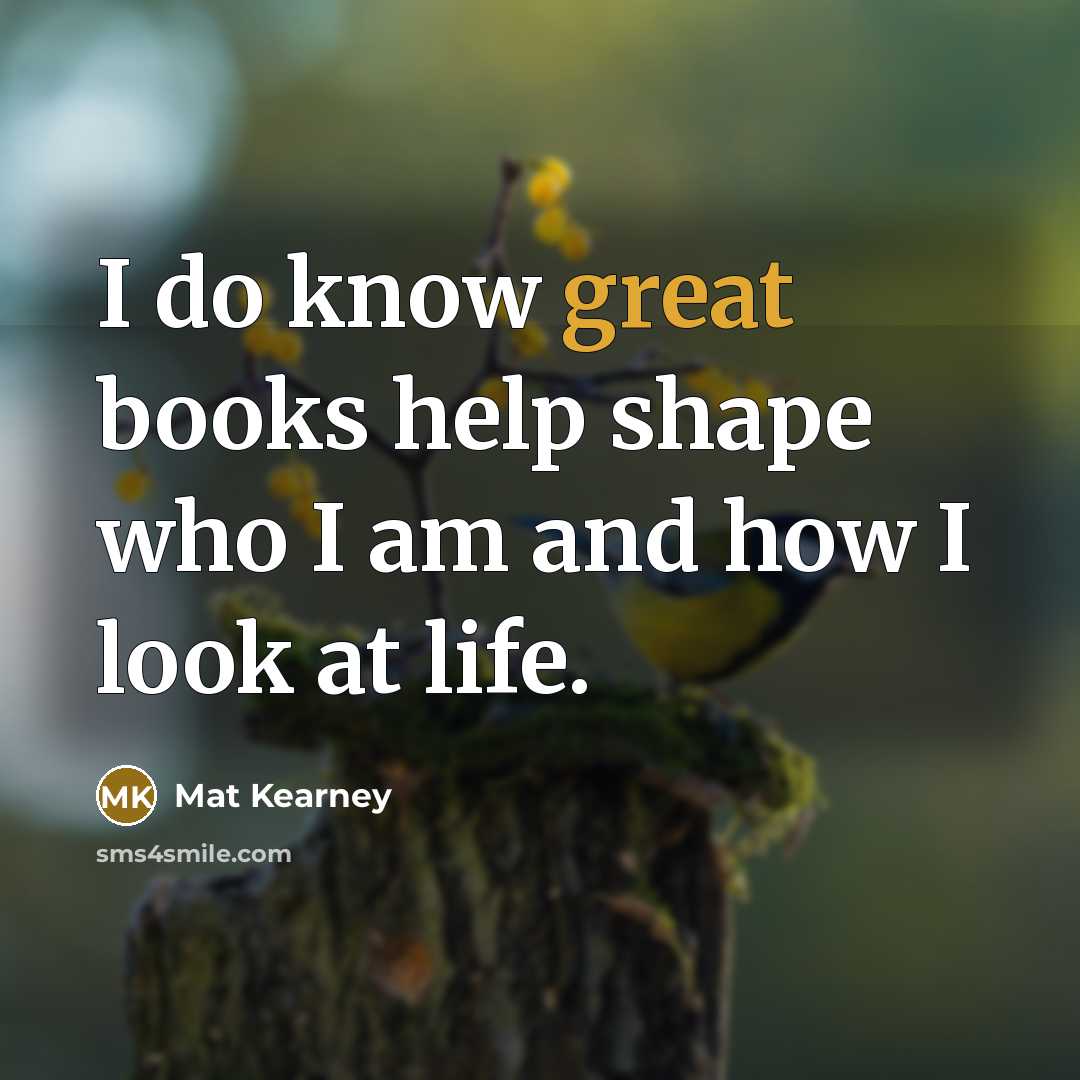 “I do know great books help shape who I am…” quote by Mat Kearney