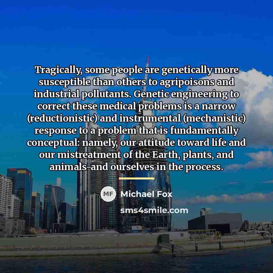 “Tragically, some people are genetically more susceptible than others to…” quote by Michael Fox