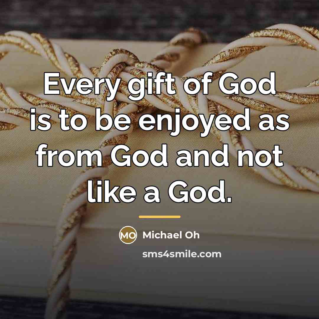 “Every gift of God is to be enjoyed as from…” quote by Michael Oh