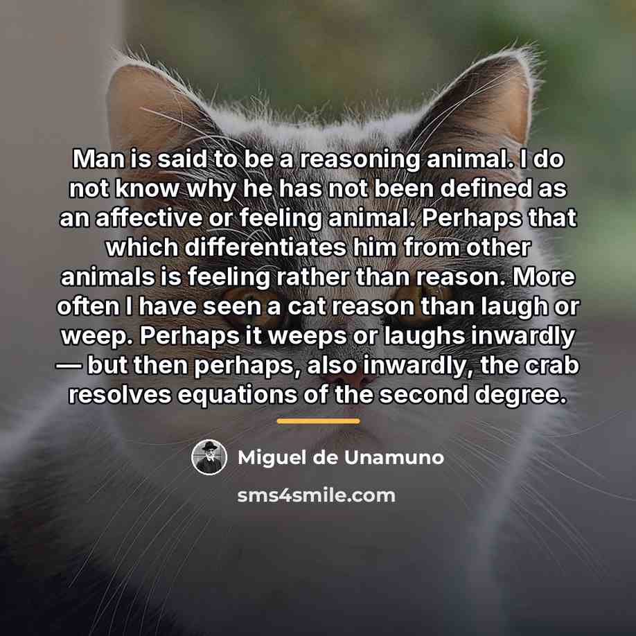 “Man is said to be a reasoning animal. I do…” quote by Miguel de Unamuno