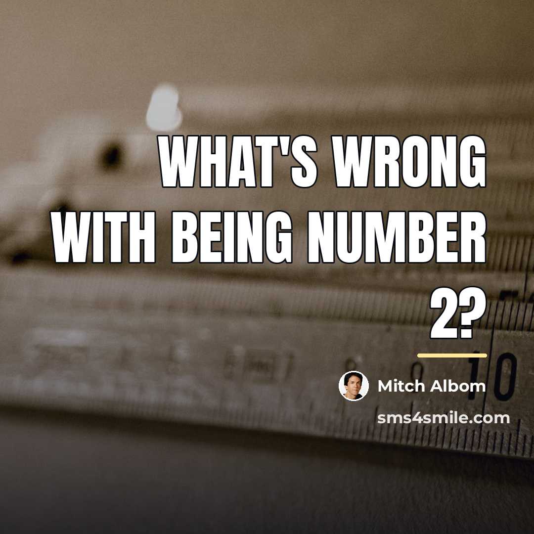 “What's wrong with being number 2?…” quote by Mitch Albom