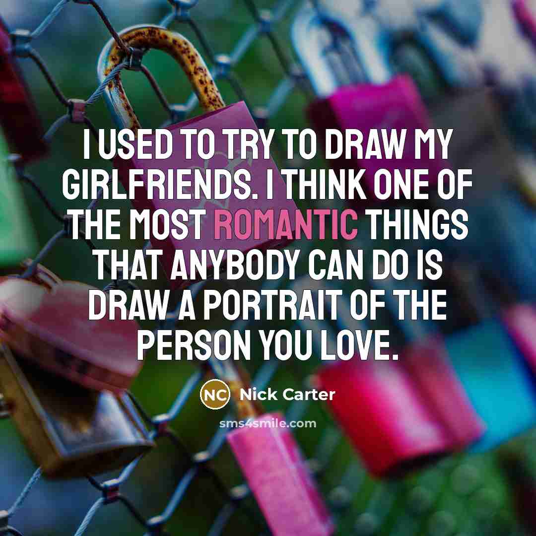 “I used to try to draw my girlfriends. I think…” quote by Nick Carter