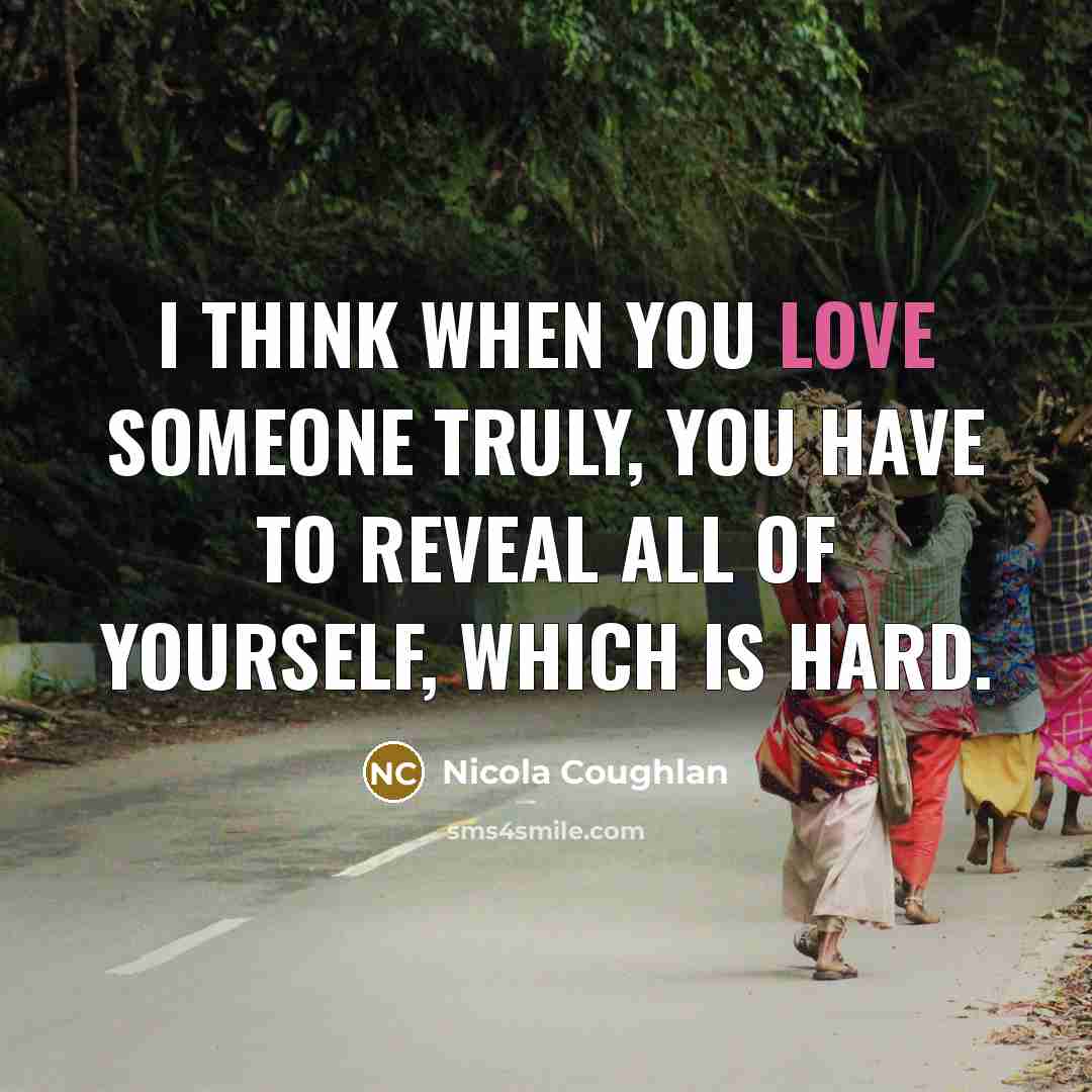 “I think when you love someone truly, you have to…” quote by Nicola Coughlan