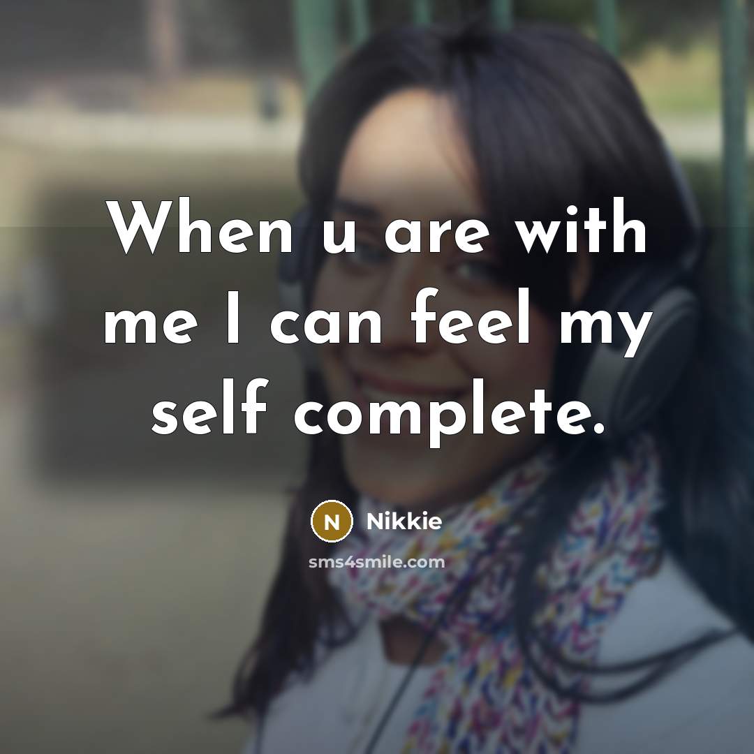 “When u are with me I can feel my self…” quote by Nikkie