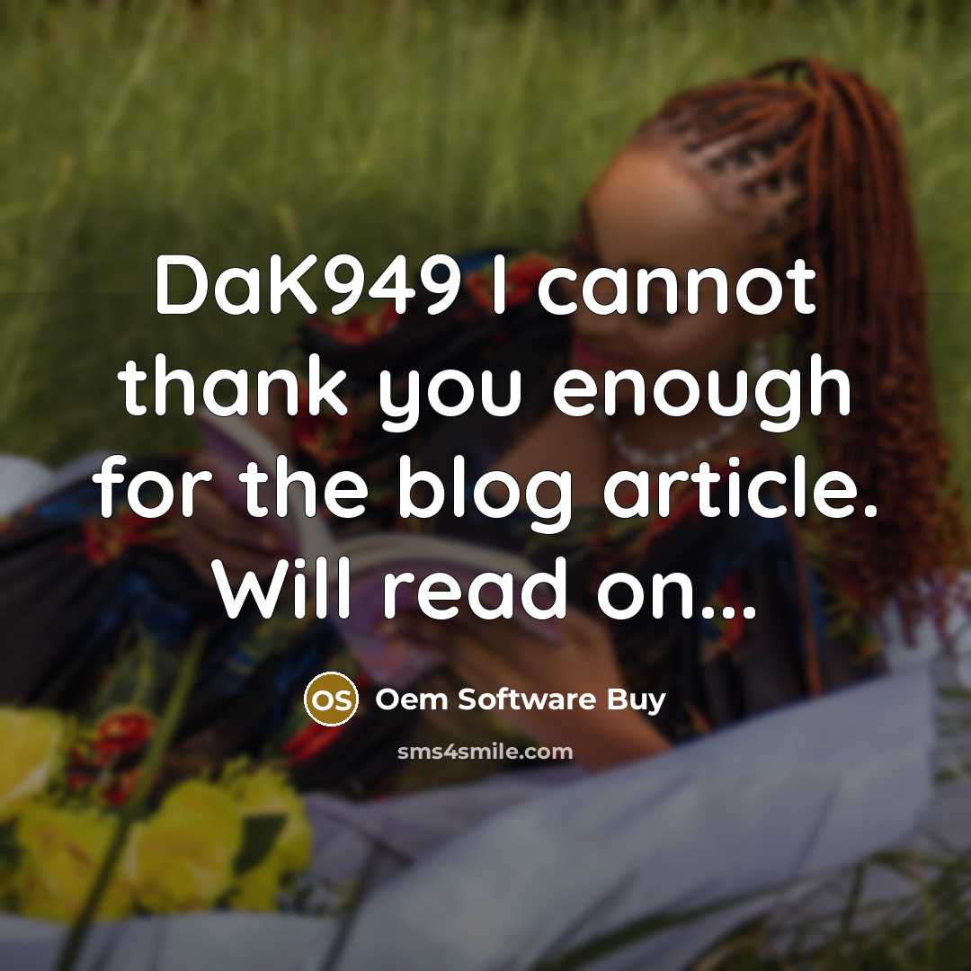 “DaK949 I cannot thank you enough for the blog article.…” quote by Oem Software Buy
