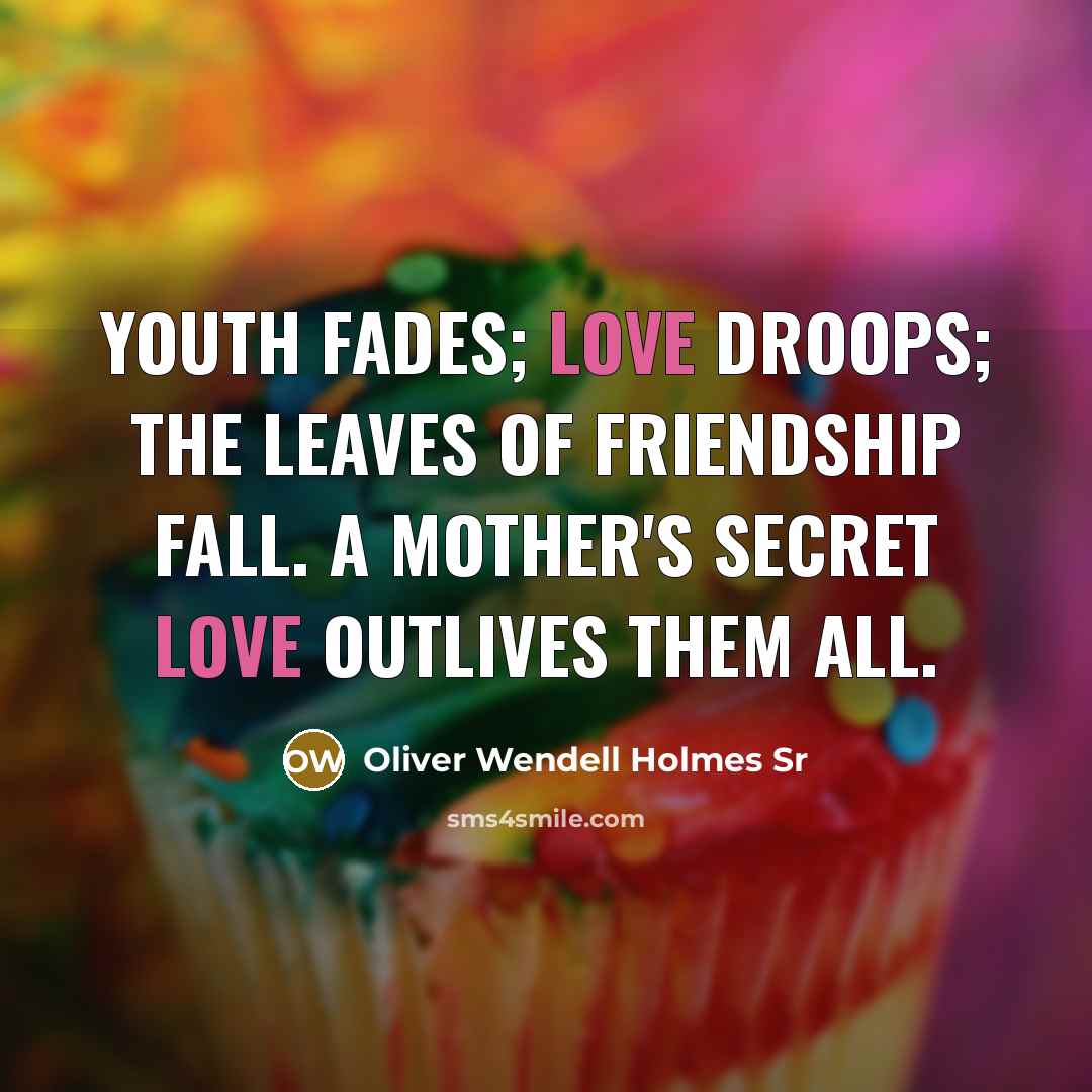 “Youth fades; love droops; the leaves of friendship fall. A…” quote by Oliver Wendell Holmes Sr