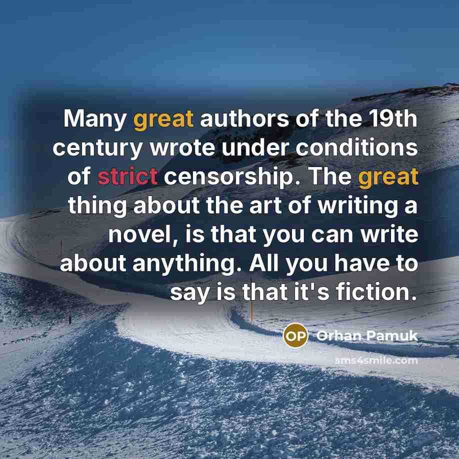“Many great authors of the 19th century wrote under conditions…” quote by Orhan Pamuk