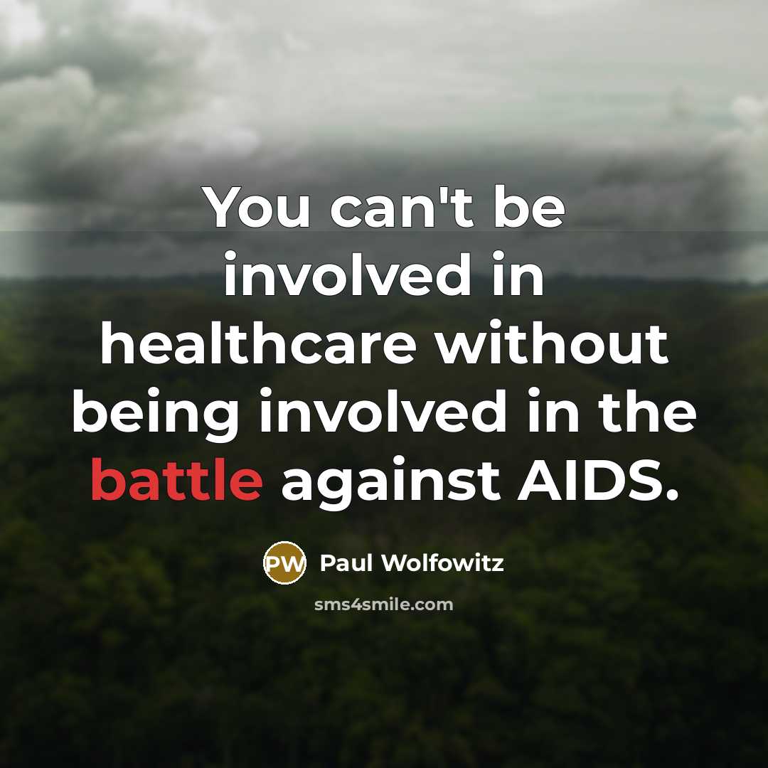“You can't be involved in healthcare without being involved in…” quote by Paul Wolfowitz