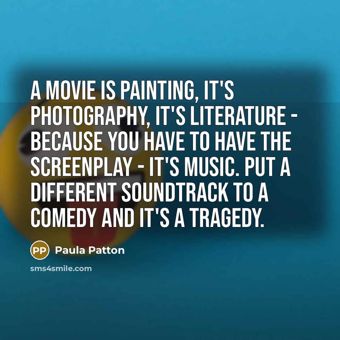 “A movie is painting, it's photography, it's literature - because…” quote by Paula Patton