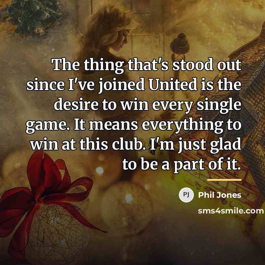 “The thing that's stood out since I've joined United is…” quote by Phil Jones