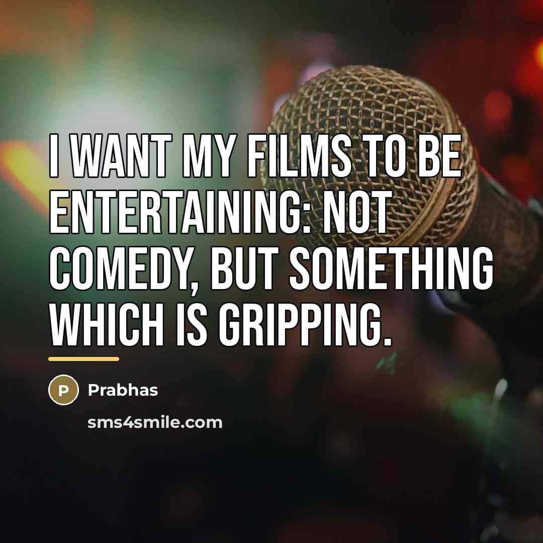 “I want my films to be entertaining: not comedy, but…” quote by Prabhas